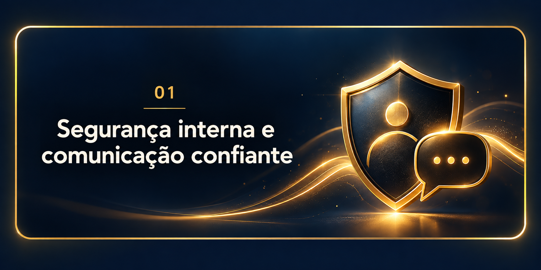 Pilar 01: Segurança interna e comunicação confiante