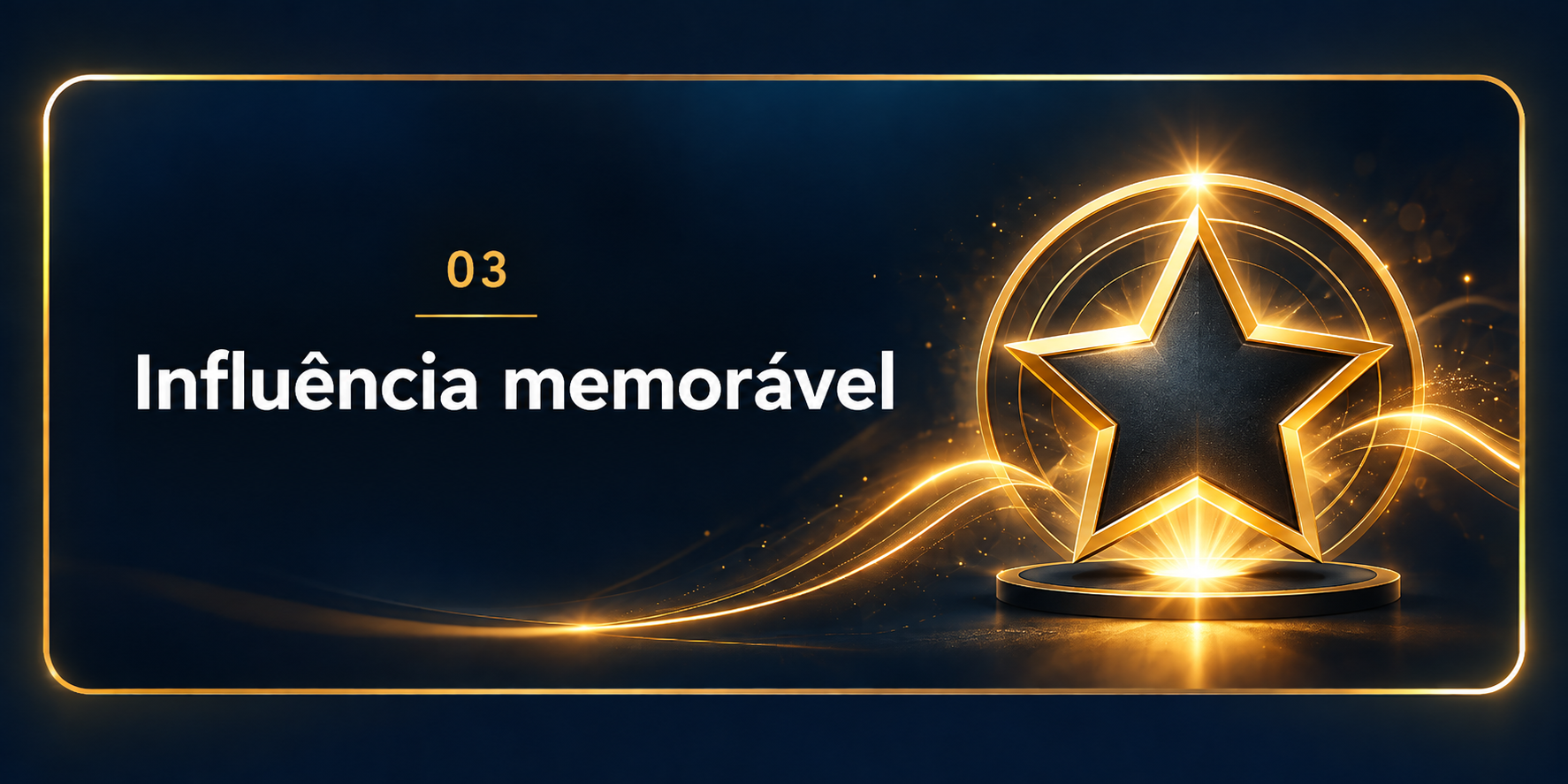 Pilar 03: Influência memorável